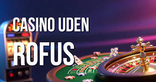 Casino Uden ROFUS En Guide til Spil uden Begrænsninger 1296620456